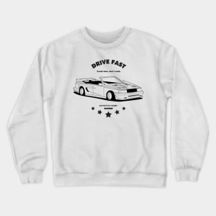 Drive Fast. T-Shirt (Front & Back) Crewneck Sweatshirt